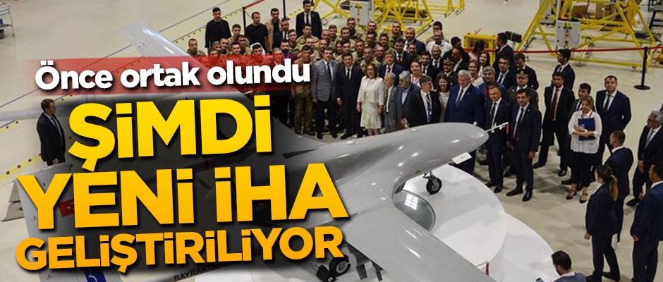 Önce ortak olundu! Şimdi yeni İHA geliştiriliyor