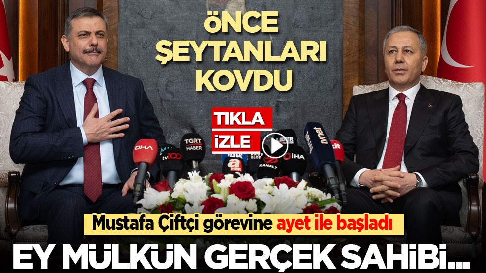Önce şeytanları kovdu! Mustafa Çiftçi görevine ayet ile başladı: Ey mülkün gerçek sahibi Allah'ım…