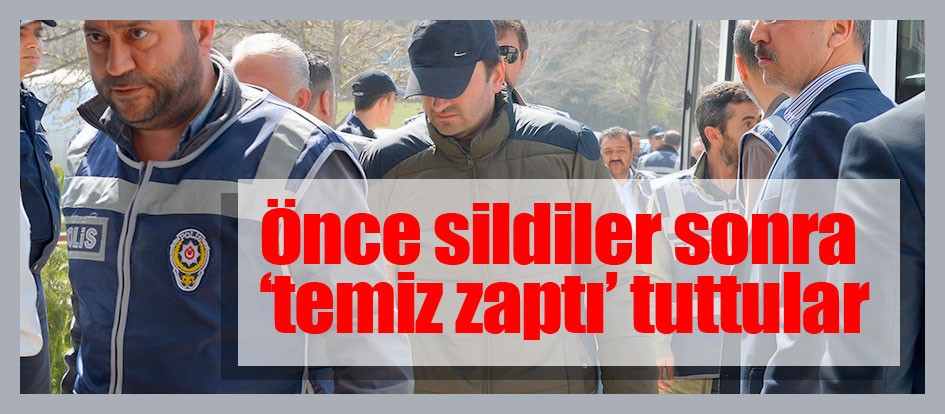 Önce sildiler sonra ‘temiz zaptı’ tuttular