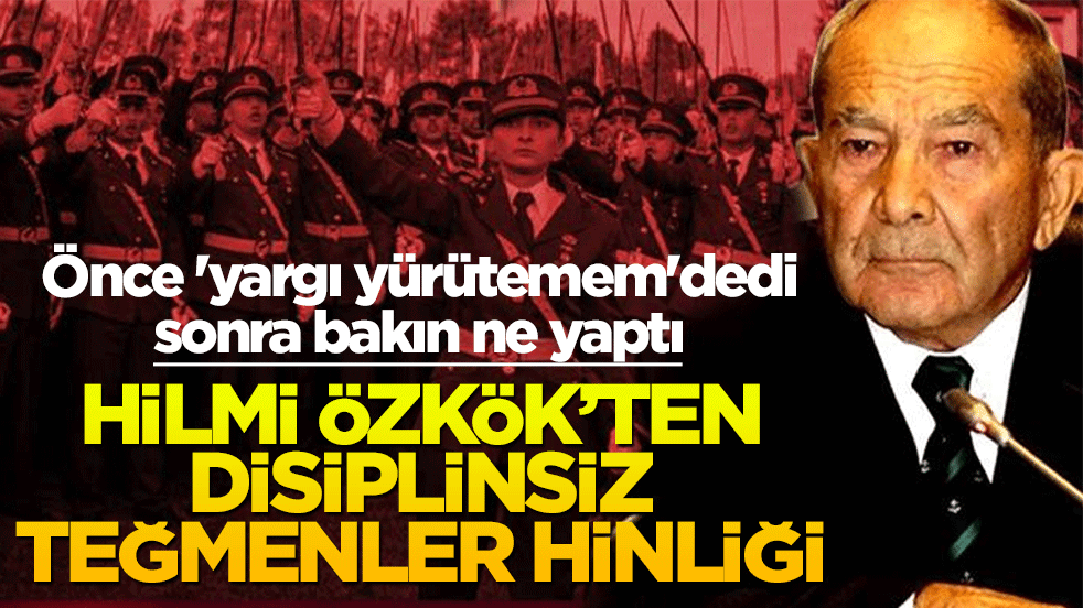 Önce ‘yargı yürütemem’ dedi sonra bakın ne yaptı! Hilmi Özkök'ten disiplinsiz teğmenler hinliği