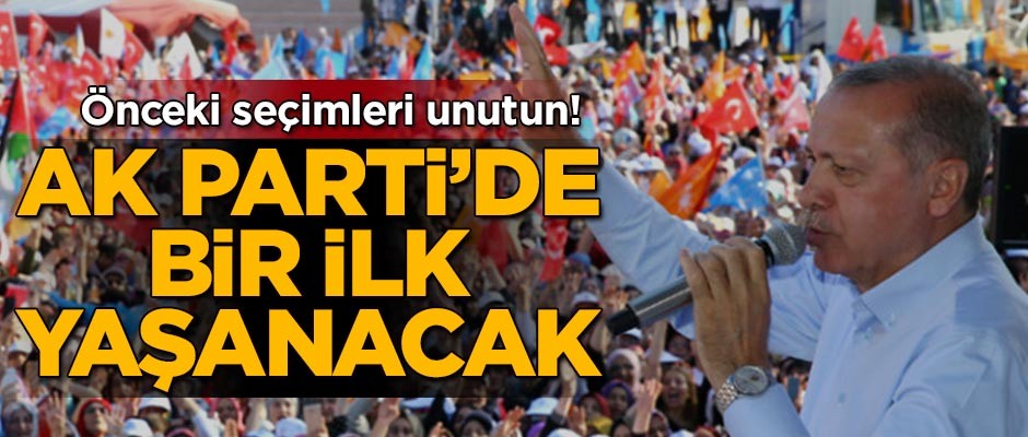 Önceki seçimleri unutun! AK Parti'de bir ilk gerçekleşecek