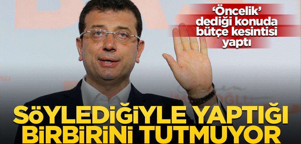 "Önceliğimiz" dediği konuda bütçe kesintisi yaptı... İmamoğlu'nun söylediğiyle yaptığı birbirine tutmuyor