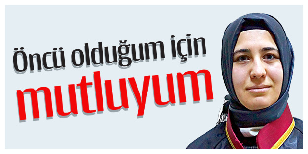 Öncü olduğum için mutluyum