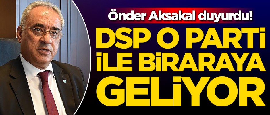 Önder Aksakal duyurdu! Bir araya geleceğiz
