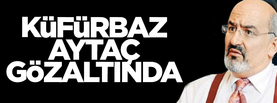 Önder Aytaç gözaltına alındı