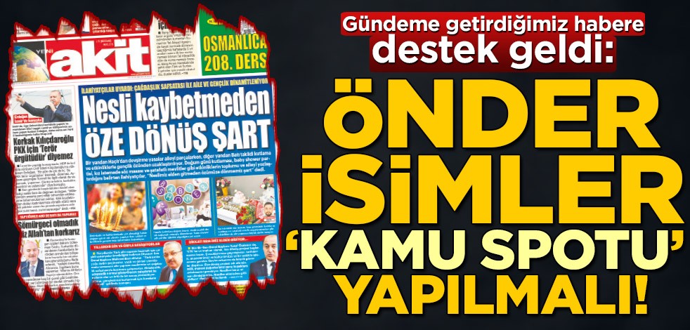 Önder insanların hayatları ‘kamu spotu’ yapılmalı!