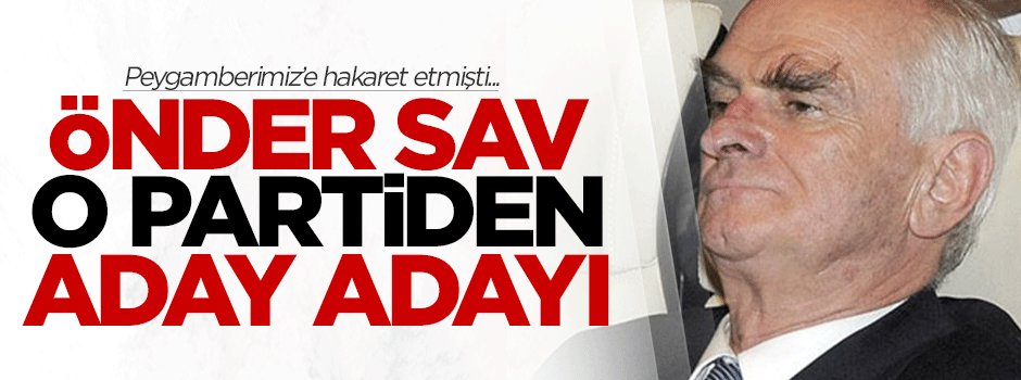 Önder Sav CHP'den aday adayı oldu