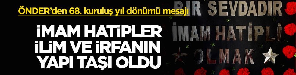 ÖNDER’den 68. kuruluş yıl dönümü mesajı! İmam hatipler ilim ve irfanın yapı taşı oldu