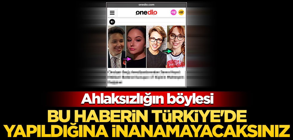 Onedio'dan büyük ahlaksızlık! Bu haberin Türkiye'de yapıldığına inanamayacaksınız