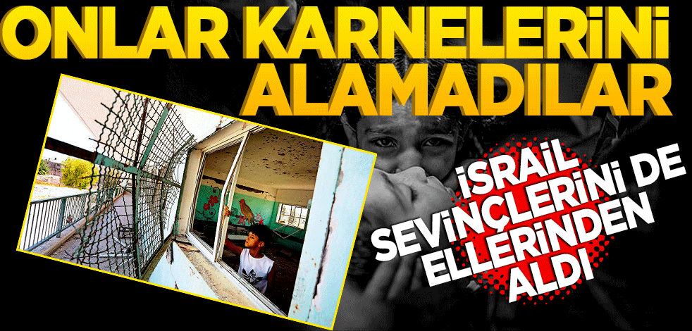 Onlar karnelerini alamadılar! İsrail sevinçlerini de ellerinden aldı