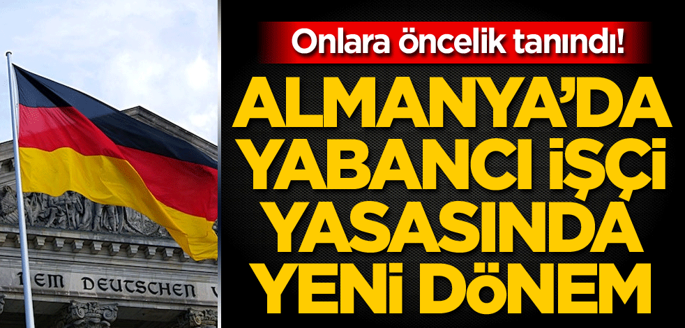 Onlara öncelik tanındı! Almanya'da yabancı işçi yasasında yeni dönem