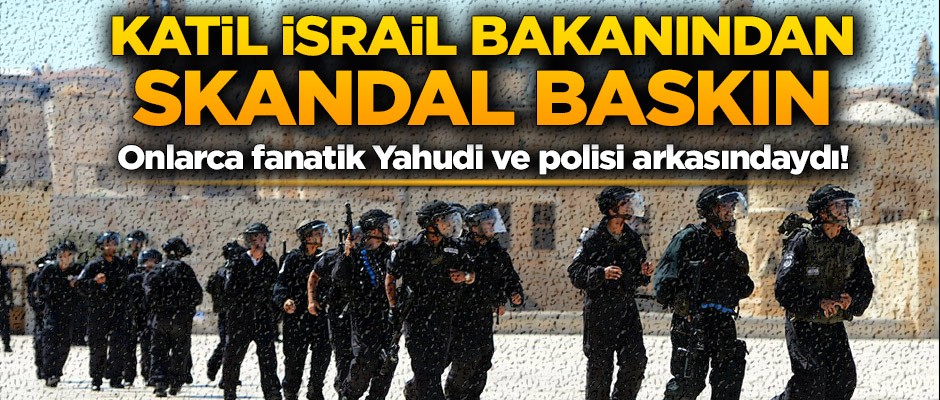 Onlarca fanatik Yahudi ve polisi arkasındaydı! Katil İsrail Bakanından skandal baskın