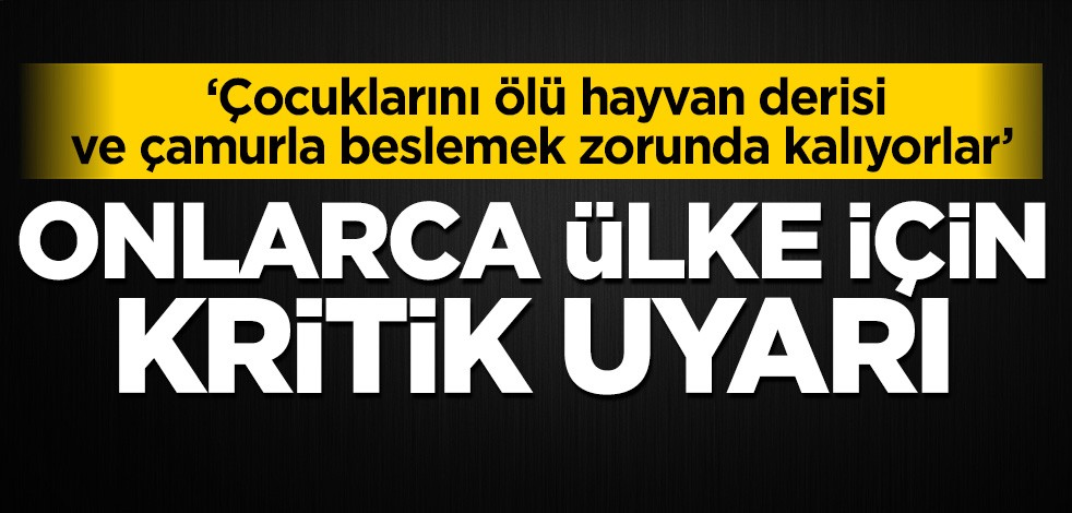 Onlarca ülke için kritik uyarı