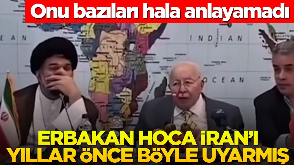Onu bazıları hala anlayamadı! Erbakan Hoca İran’ı yıllar önce böyle uyarmış