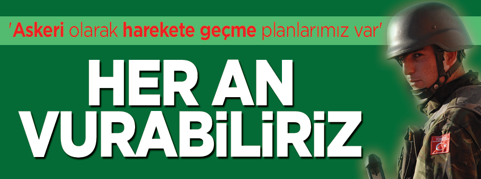 'Önümüzdeki günlerde DAEŞ'e karşı...'