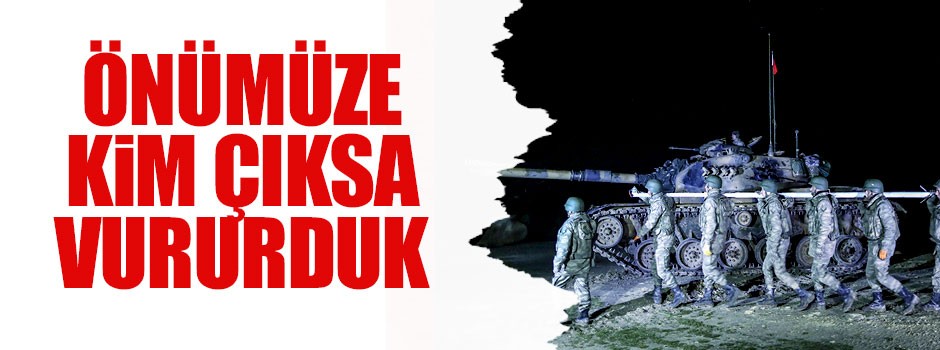 Önümüze kim çıksa vururduk