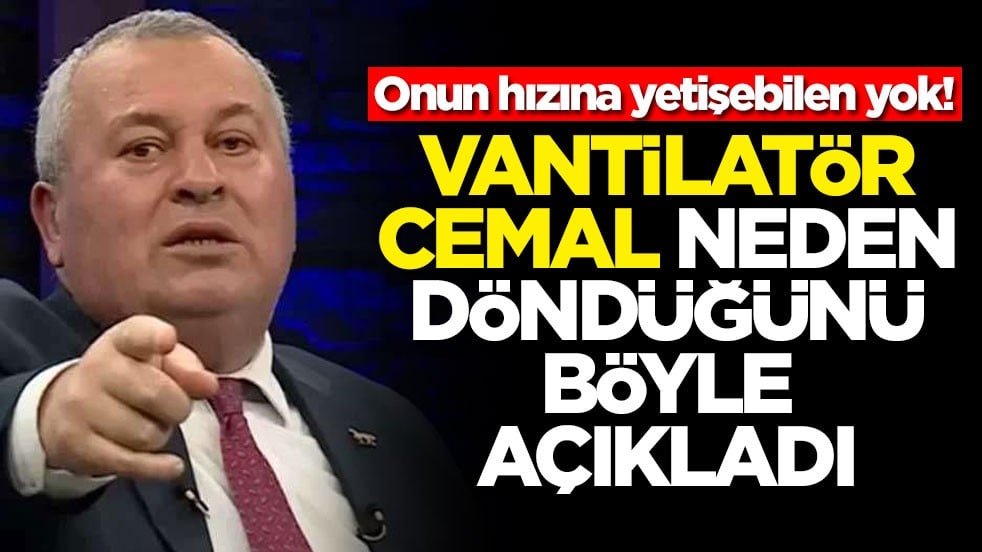 Onun hızına yetişebilen yok! Vantilatör Cemal neden döndüğünü böyle açıkladı