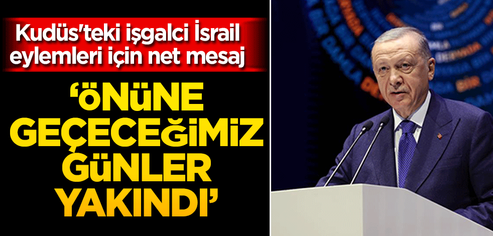 "Önüne geçeceğimiz günler yakındır"... Kudüs'teki işgalci İsrail eylemleri için net mesaj