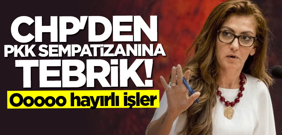 Ooooo hayırlı işler! CHP Kadın Kolları'ndan PKK sempatizanına tebrik