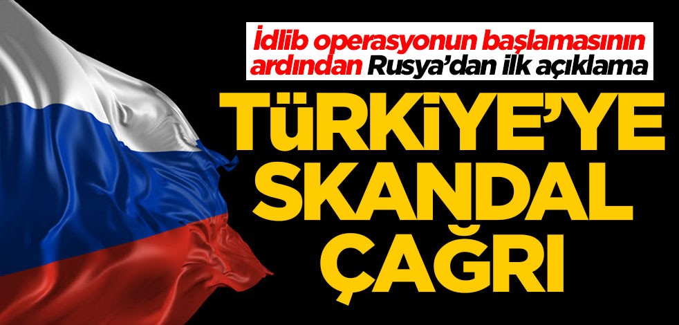 Operasyon başladı! Rusya'dan Türkiye'ye skandal çağrı