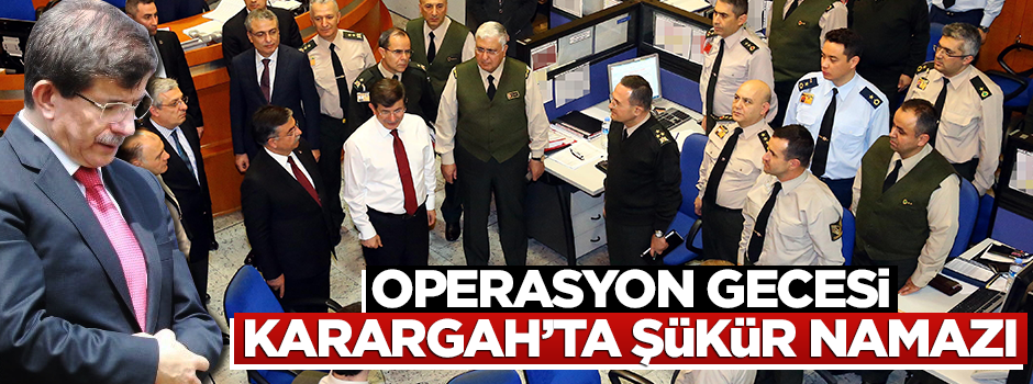 Operasyon gecesi karargah'ta şükür namazı!