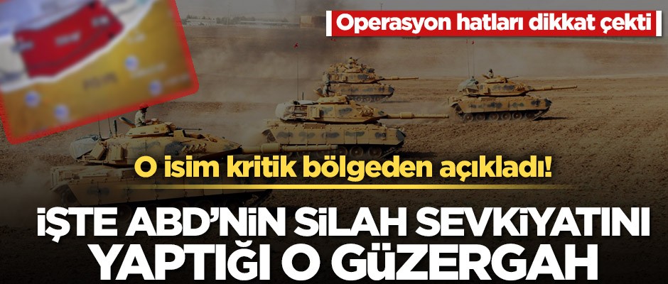 Operasyon hatları ortaya çıktı! İşte ABD’nin terör örgütü PKK/YPG'yi silahla beslediği o güzergah