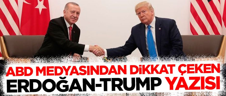 Operasyon öncesi ABD medyasının Erdoğan-Trump yazısı dikkat çekti
