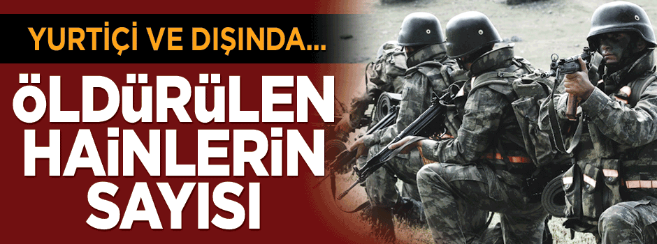Operasyon ve çatışmalarda öldürülen terörist sayısı