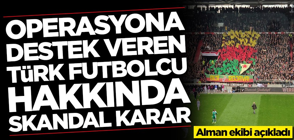 Operasyona destek veren Türk futbolcu hakkında skandal karar!