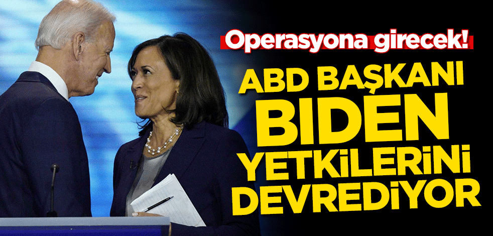 Operasyona girecek! ABD Başkanı Biden yetkilerini devrediyor