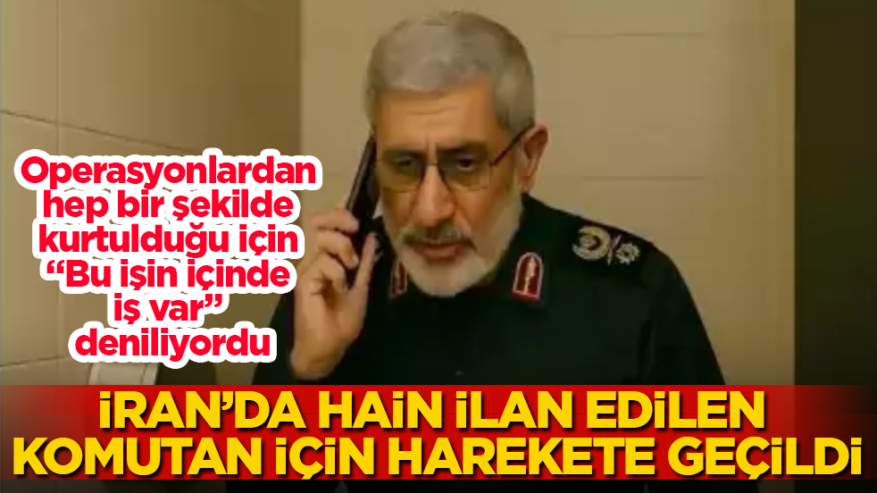 Operasyonlardan hep bir şekilde kurtulduğu için "Bu işin içinde iş var" deniliyordu! İran’da hain ilan edilen komutan için harekete geçildi