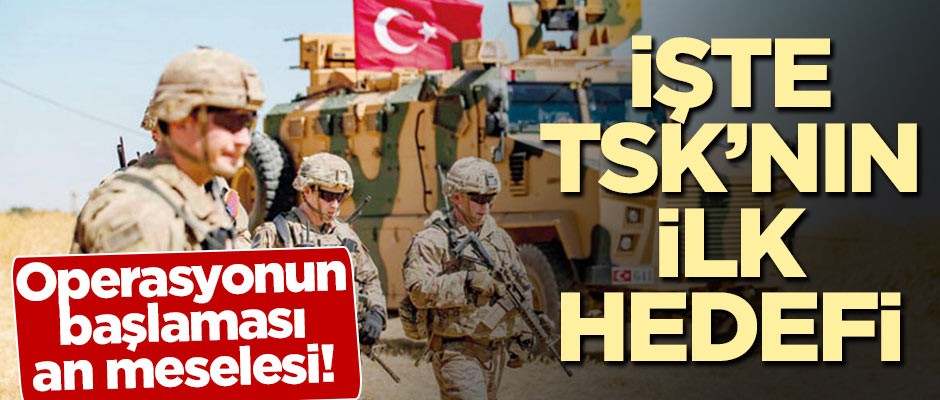 Operasyonun başlaması an meselesi! İşte TSK'nın ilk hedefi