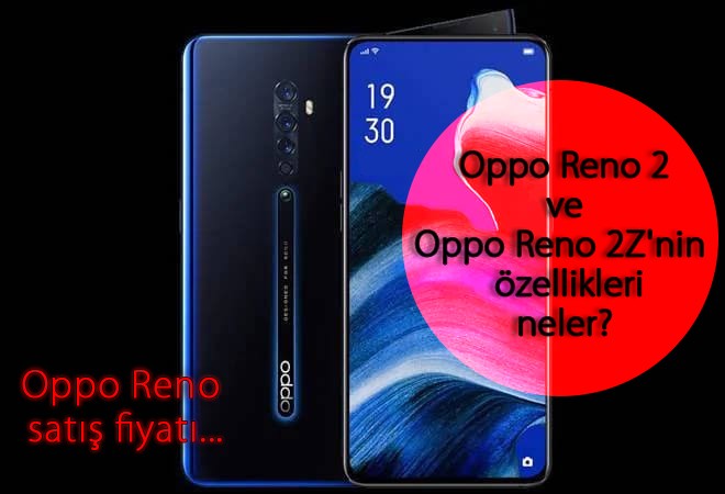 Oppo Reno 2 ve Oppo Reno 2Z'nin satış fiyatı ve özellikleri