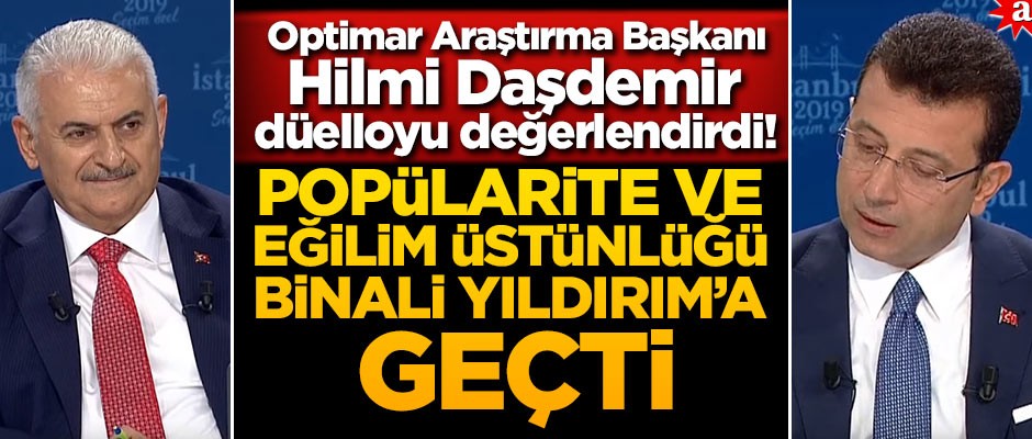 Optimar Araştırma Başkanı Hilmi Daşdemir düelloyu değerlendirdi! Popülarite ve eğilim üstünlüğü Binali Yıldırım'a geçti