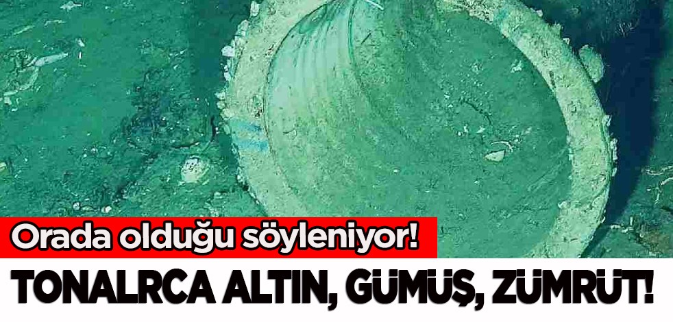 Orada olduğu söyleniyor! Tonlarca altın, gümüş, zümrüt: Henüz gidip kimse çıkaramadı! Hazine battı