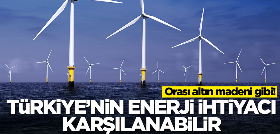 Orası altın madeni gibi! Türkiye’nin enerji ihtiyacının yüzde 20’si karşılanır