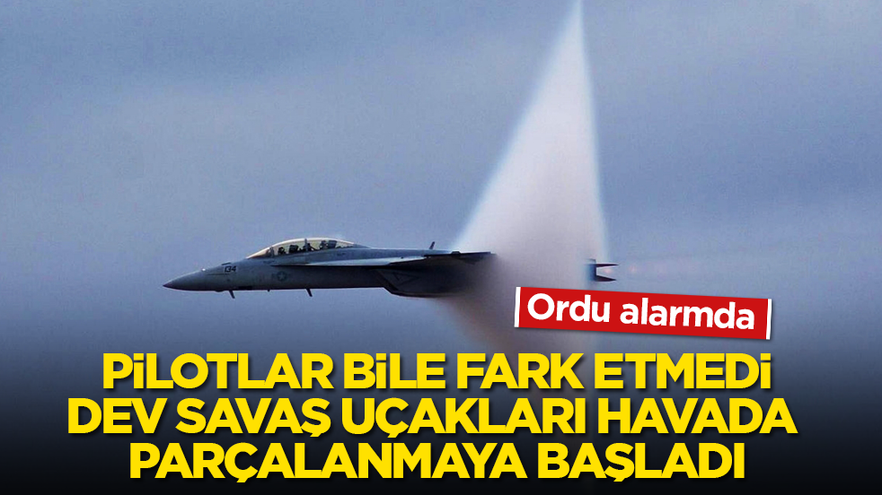 Ordu alarmda! Pilotlar bile fark etmedi, dev savaş uçakları havada parçalanmaya başladı