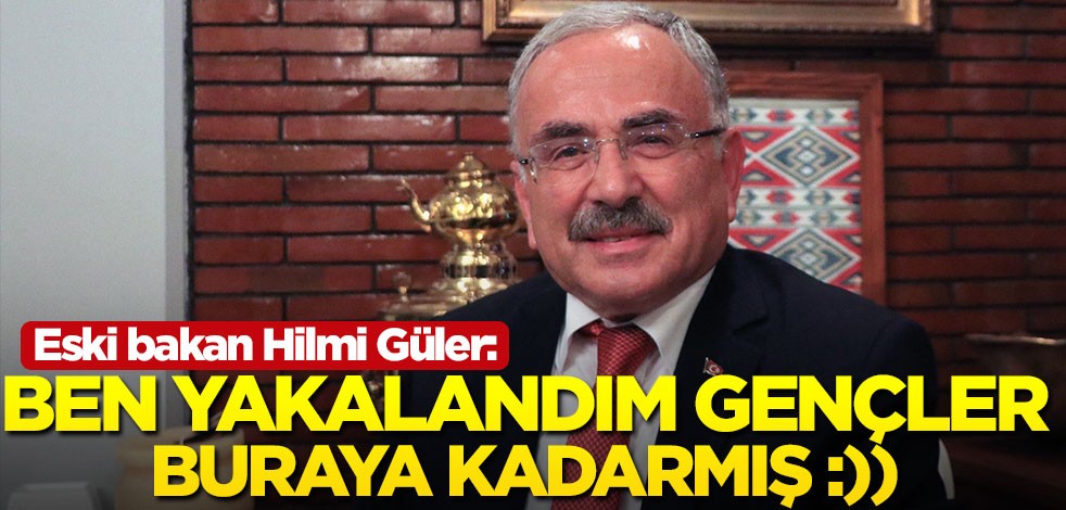 Ordu Belediye Başkanı Hilmi Güler'den esprili paylaşım: Ben yakalandım gençler, buraya kadarmış