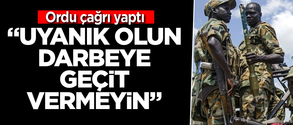 Ordu çağrı yaptı: Uyanık olun, darbeye geçit vermeyin