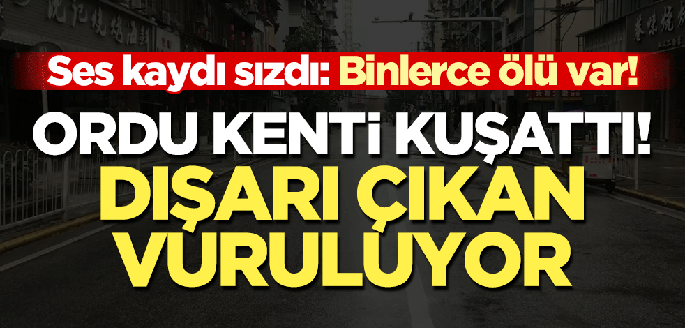 Çin'de ordu Vuhan kentini kuşattı! Dışarı çıkan vuruluyor: 'Ölü sayısı 2744' iddiası