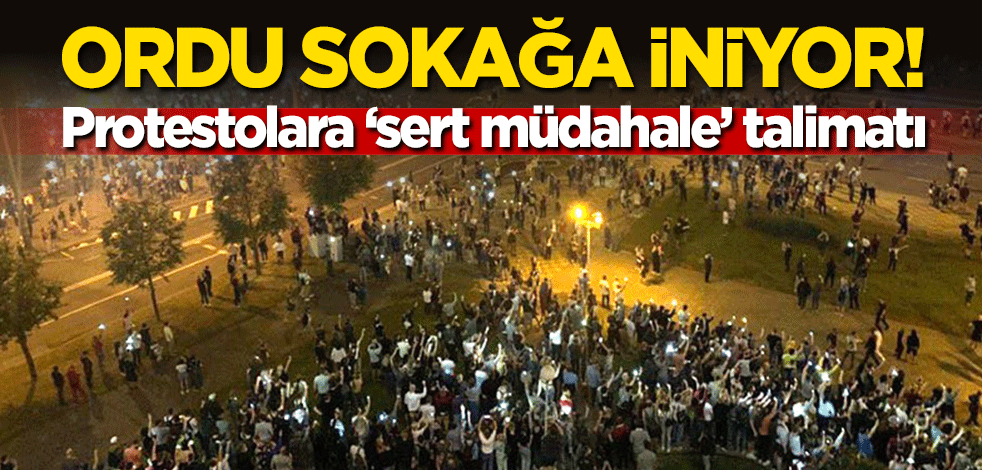 Ordu sokağa iniyor! Protestolar için 'sert müdahale' talimatı