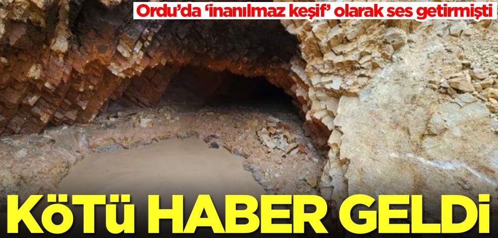 Ordu’da ‘inanılmaz keşif’ olarak ses getirmişti! Kötü haber geldi
