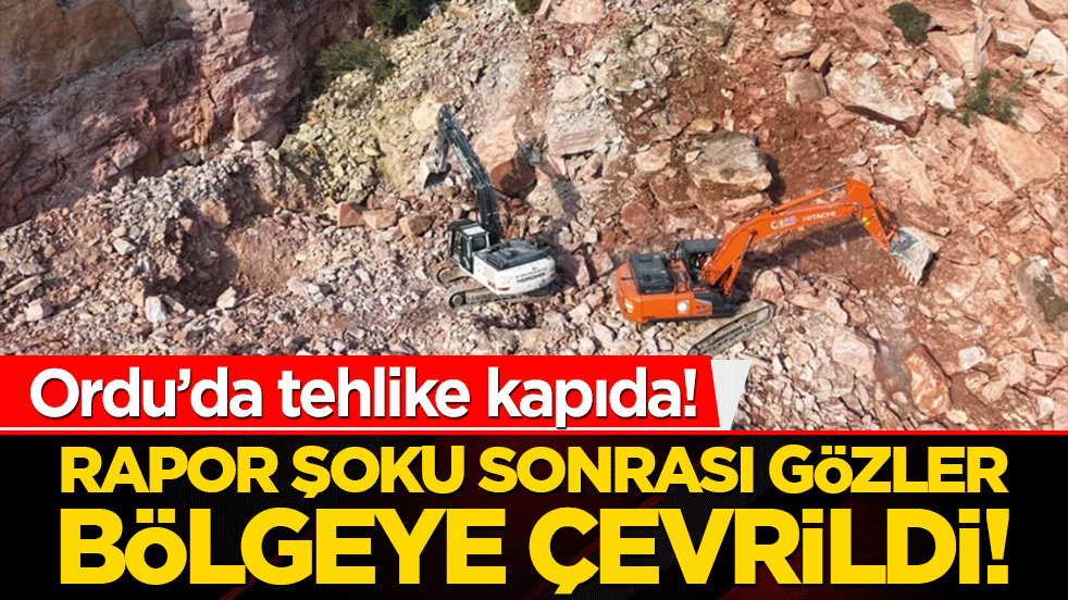 Ordu’da tehlike kapıda! Rapor şoku sonrası gözler bölgeye çevrildi!