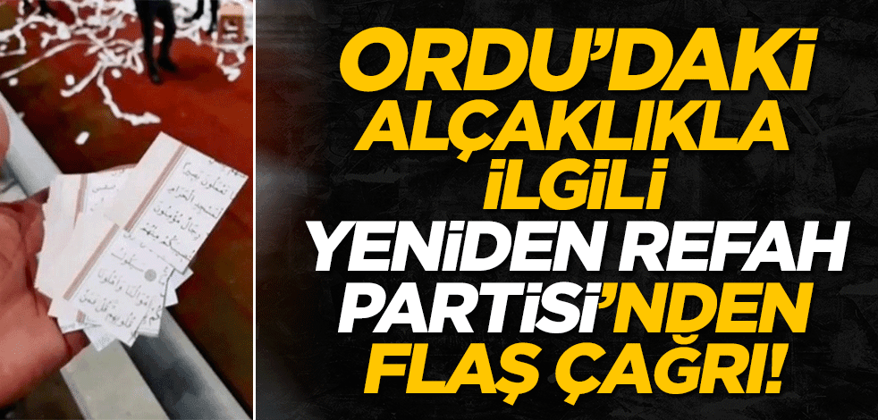 Ordu'daki alçaklığa Yeniden Refah Partisi'nden sert tepki! Valilikten açıklama geldi