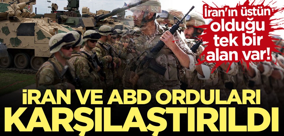 Ordular karşılaştırıldı! İran'ın ABD'den üstün olduğu tek bir alan var