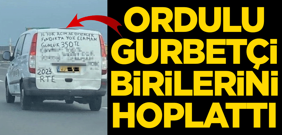 Ordulu gurbetçi birilerini hoplattı