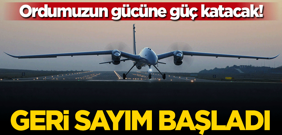 Ordumuzun gücüne güç katacak! Geri sayım başladı