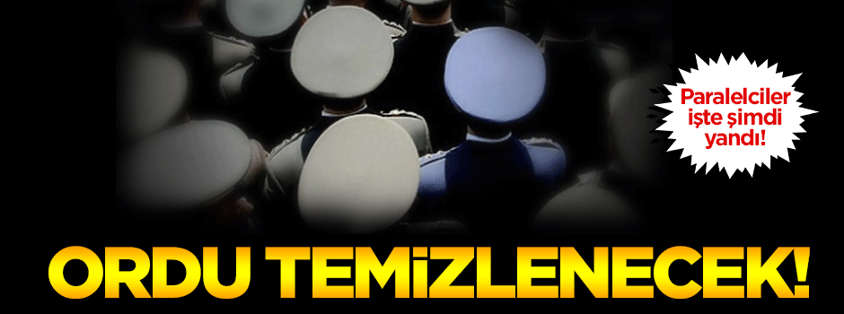 Orduyu Paralel Yapı'dan temizlemenin yolları