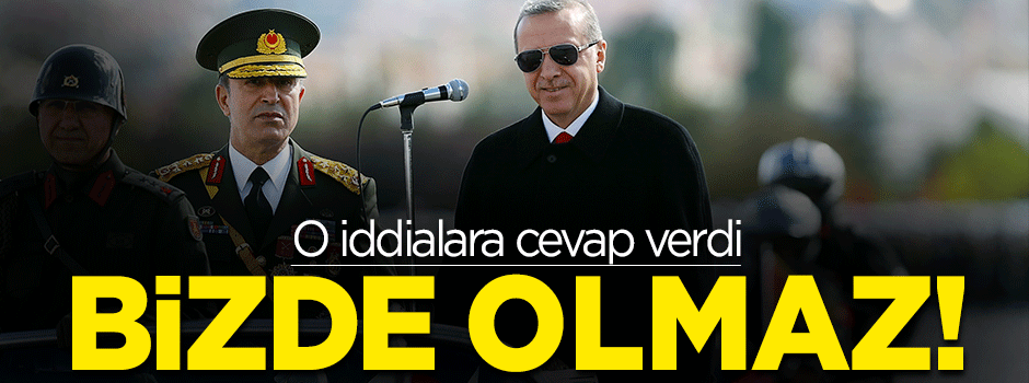 Org. Hulusi Akar: Bizde saklama olmaz