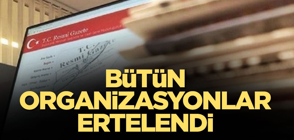 Organizasyonların ertelenmesine ilişkin genelge yayınlandı